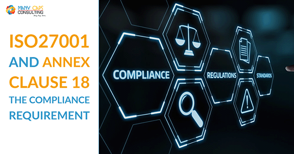 ISO27001 and Annex Clause 18 and The Compliance Requirement